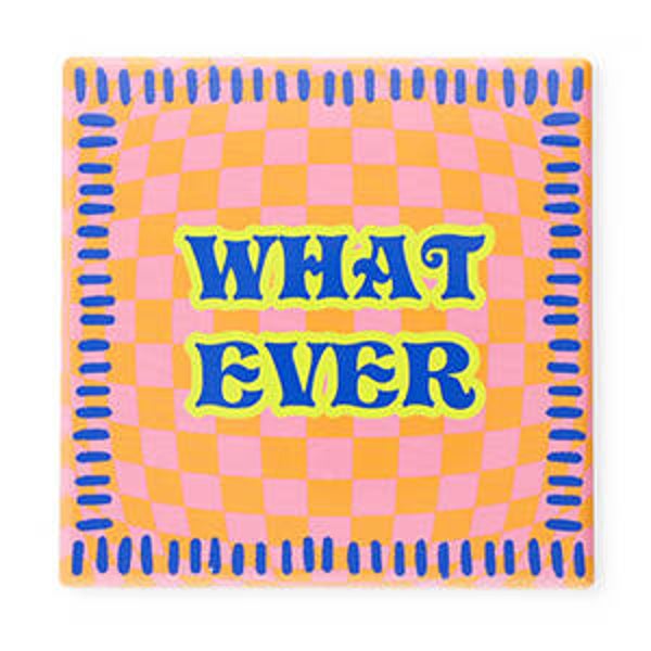 Tegeltje "What ever"