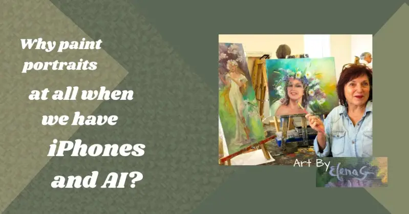The artist ElenaG with a question: Why paint portraits at all when we have iPhones and AI?
