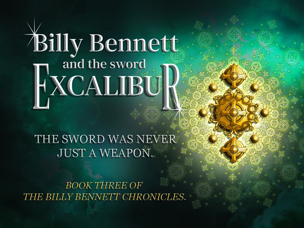 Billy Bennett and the Sword Excalibur, book three of The Billy Bennett Chronicles, a dark fantasy adventure featuring ancient magic and demons.