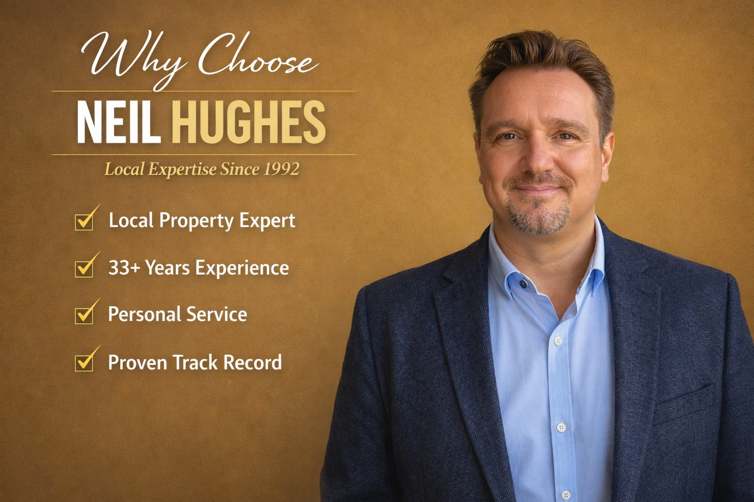 Neil Hughes standing against a warm golden background, wearing a navy blazer and light blue shirt, with text reading ‘Why Choose Neil Hughes – Local Expertise Since 1992’ and four gold tick points.