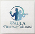 Paula Fitness &amp; Wellness