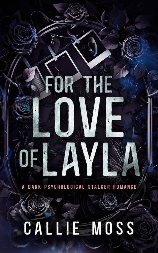For the Love of Layla (dark psychological stalker romance)