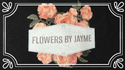 Flowers by Jayme