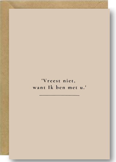 Vreest niet, want Ik ben met u.