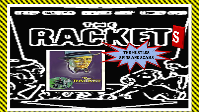 rackets and the hustles