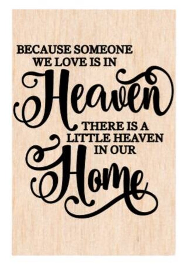Because someone we love is in heaven there is a little heaven in our home - A4