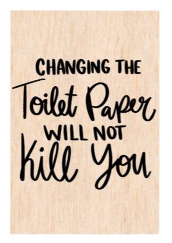 Changing the toilet paper will not kill you - A4