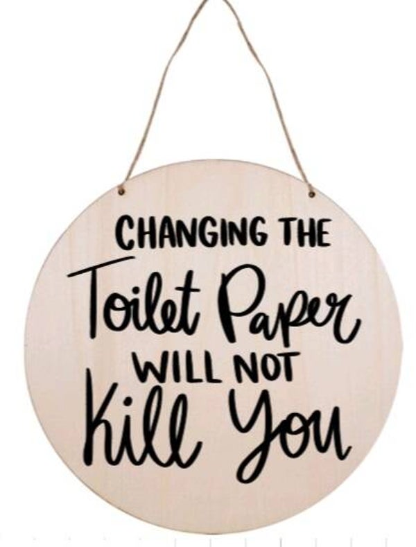 Changing the toilet paper will not kill you - Rond
