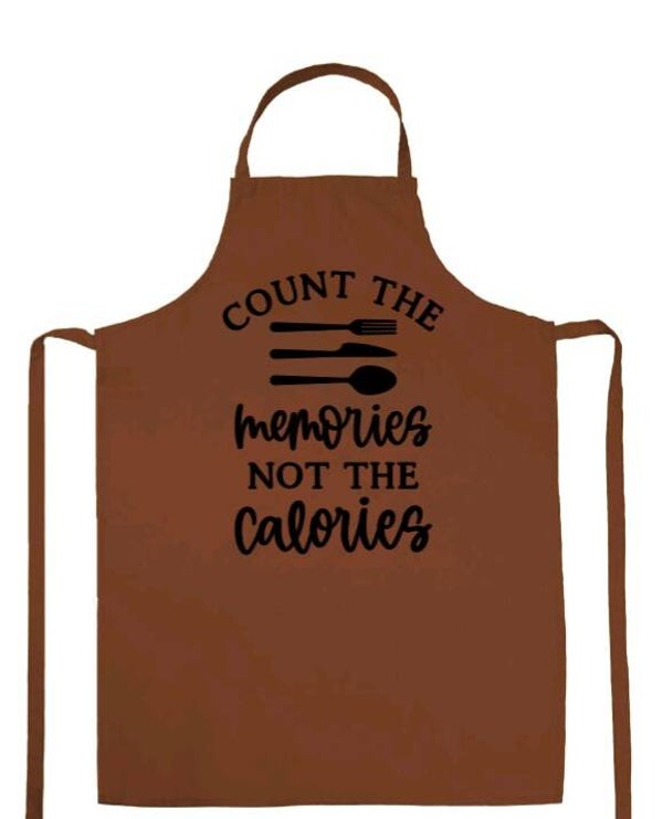 "Count the memories not the calories"