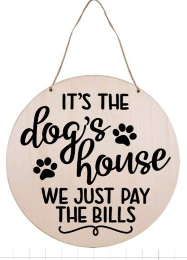 It's the dogs house we just pay the bills - Rond
