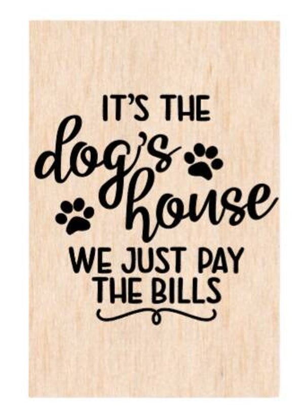 It's the dogs house we just pay the bills - A4