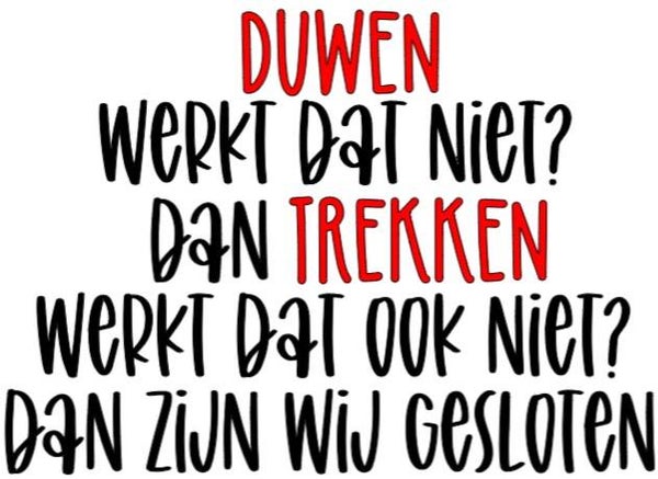 Duwen, werkt dat niet? Dan trekken.