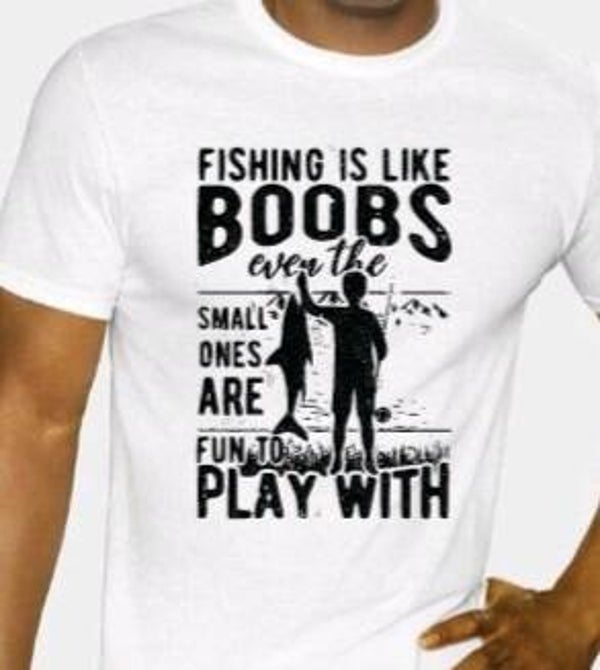 Fishing is like boobs - Heren shirt