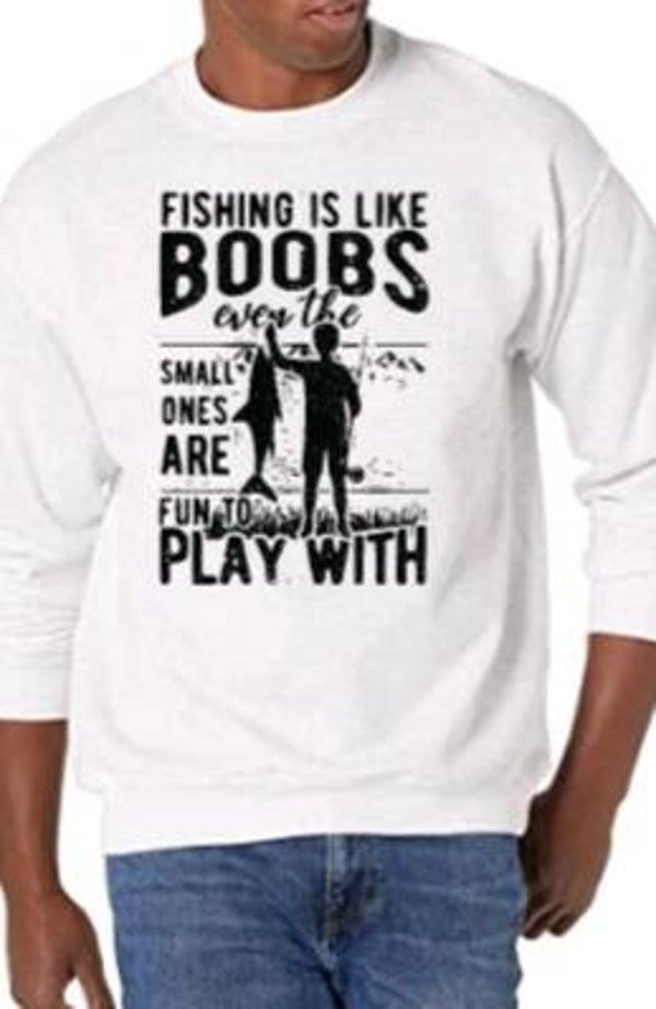 Fishing is like boobs - Heren trui
