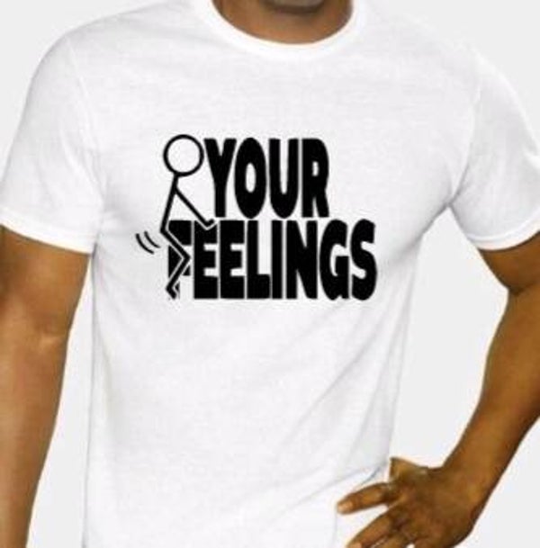 Fuck your feelings - Heren shirt