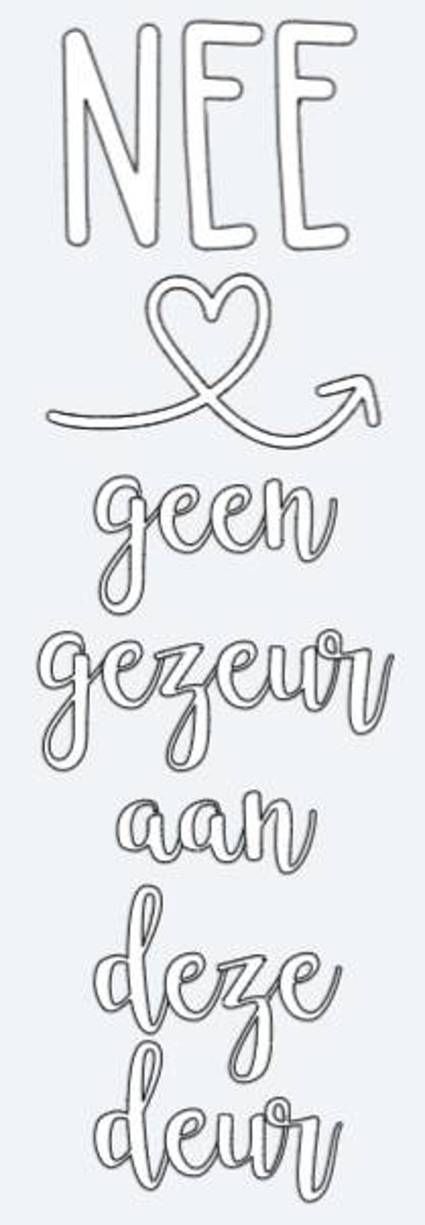 NEE, geen gedoe aan deze deur.