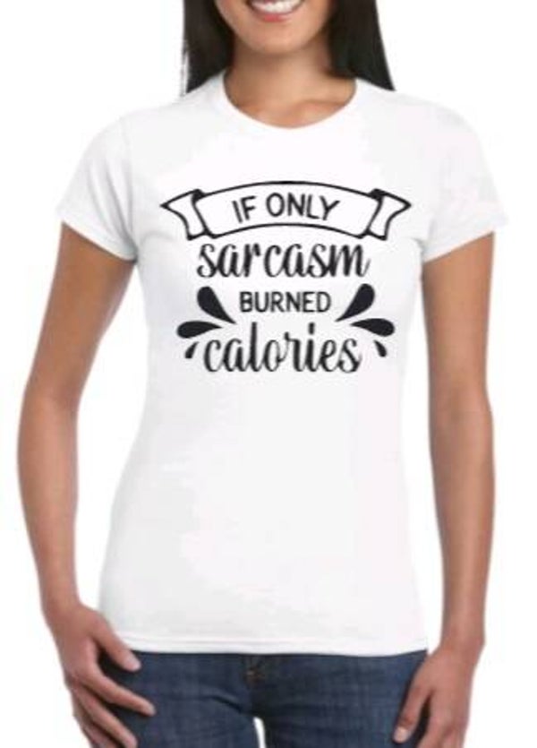 If only sarcasm burned calories - Dames shirt