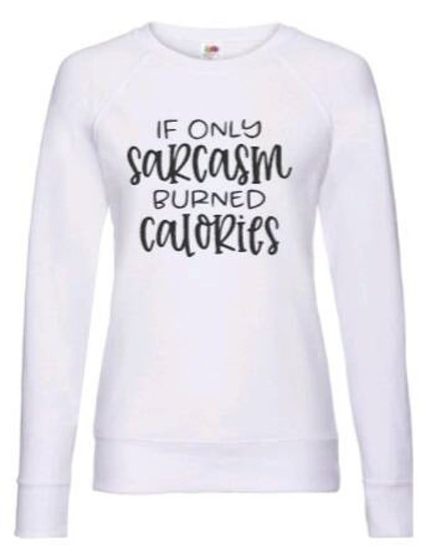 If only sarcasm burned calories - Dames trui