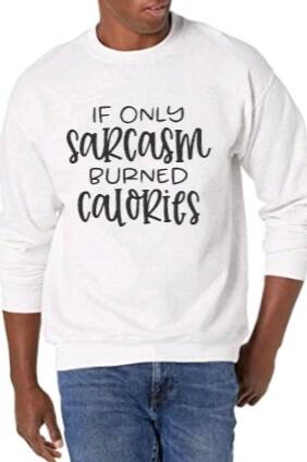 If only sarcasm burned calories - Heren trui