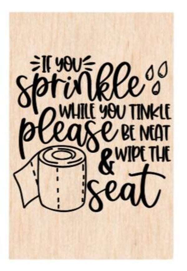 If you sprinkle while you tinkle please be neat and wipe the seat - A4