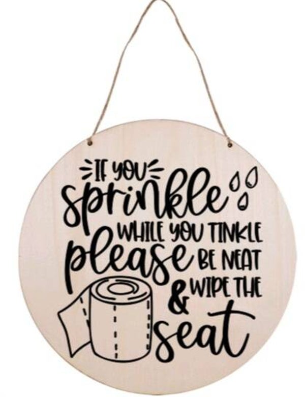 If you sprinkle while you tinkle please be neat and wipe the seat - Rond