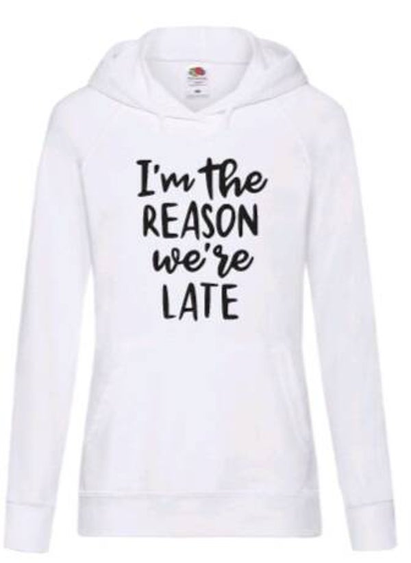 I'm the reason we're late - Dames hoodie