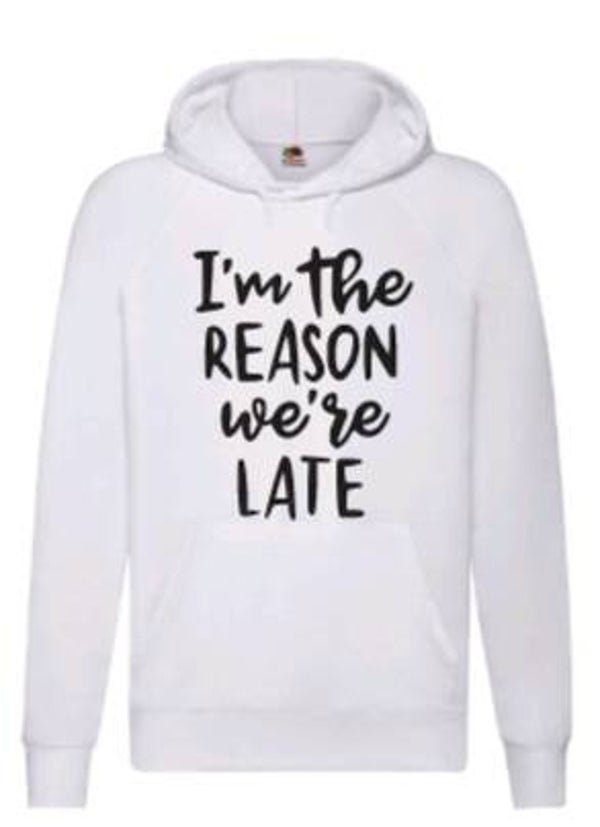 I'm the reason we're late - Heren hoodie