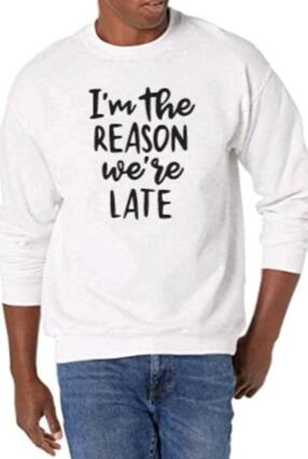 I'm the reason we're late - Heren trui