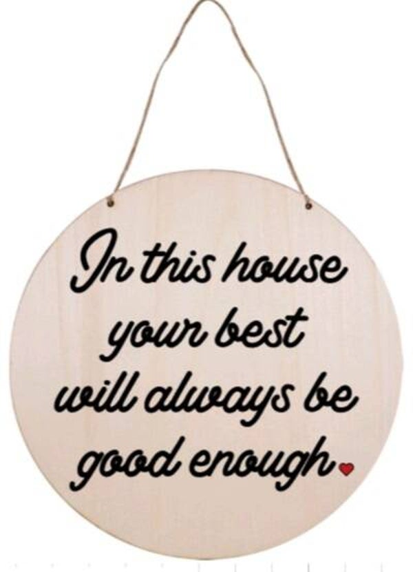 In this house your best will always be good enough - Rond