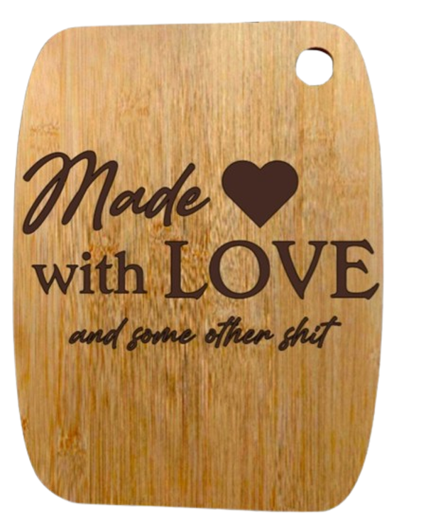 "Made with love and some other shit" - Bamboo snijplank