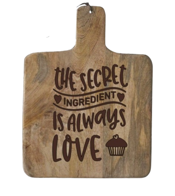 "The secret ingrediënt is always love" - Mango hout