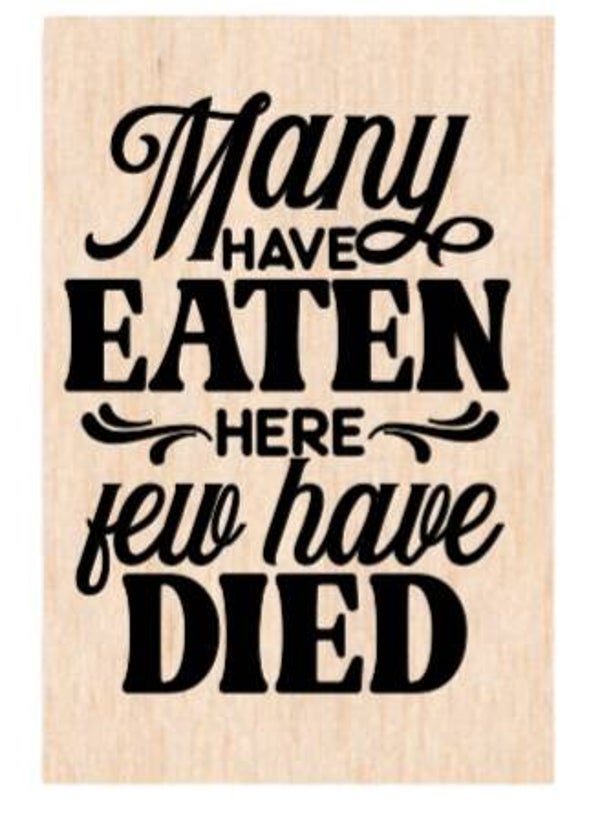 Many have eaten here few have died - A4