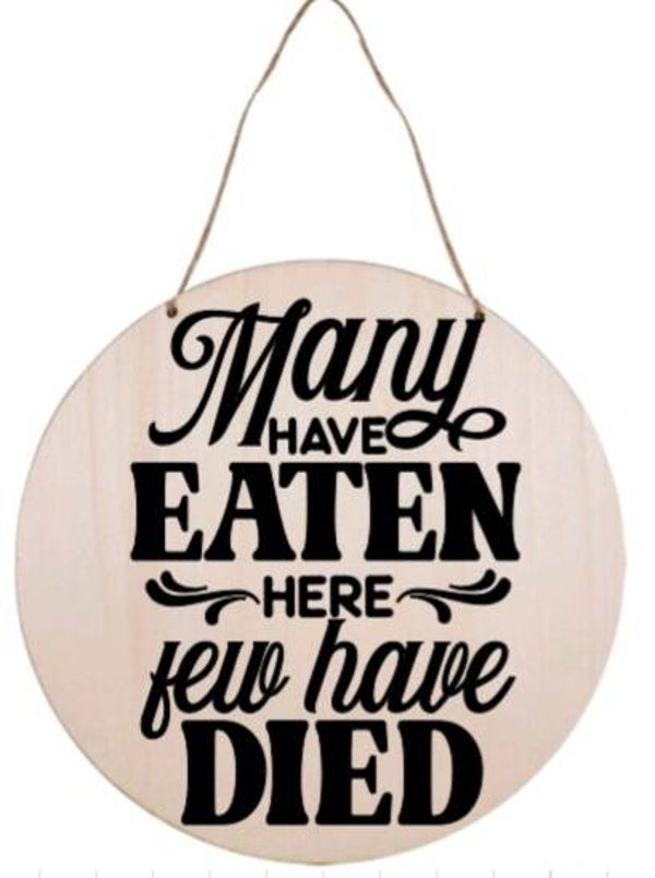 Many have eaten here few have died - Rond
