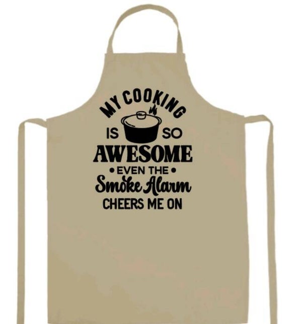 "My cooking is so awesome even the smoke alarm cheers me on"