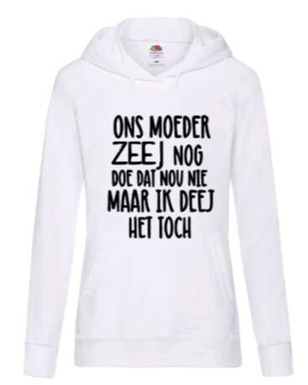 Ons moeder zeej nog - Dames hoodie