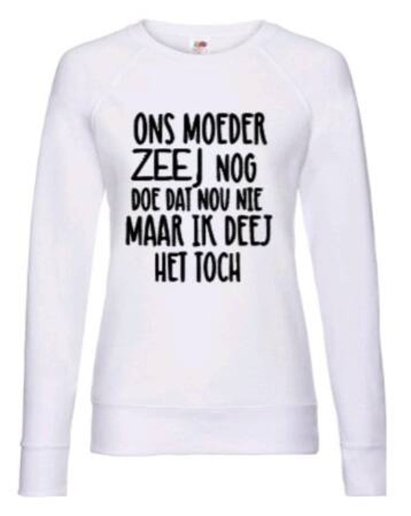 Ons moeder zeej nog - Dames trui
