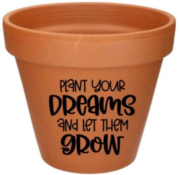 Plant your dreams and let them grow