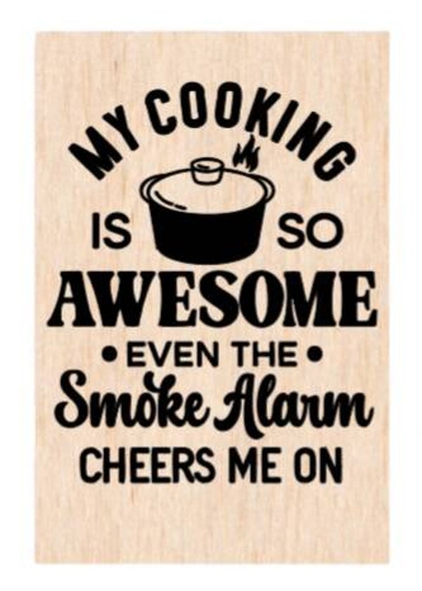 My cooking is so awesome even the smoke alarm cheers me on - A4