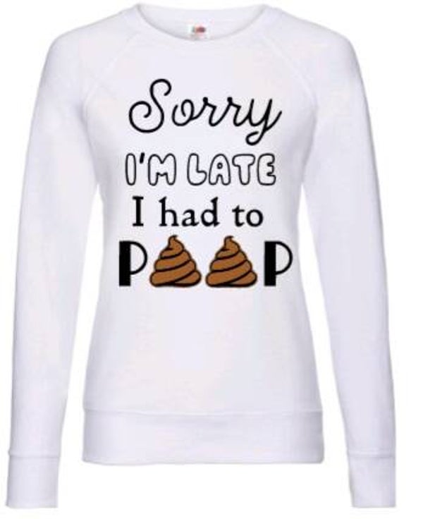 Sorry i'm late i had to poop - Dames trui