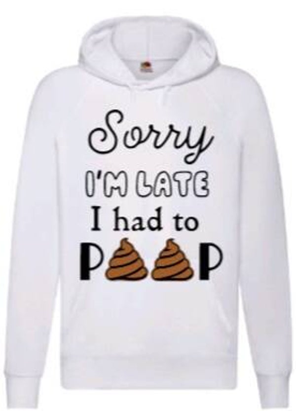 Sorry i'm late i had to poop - Heren hoodie