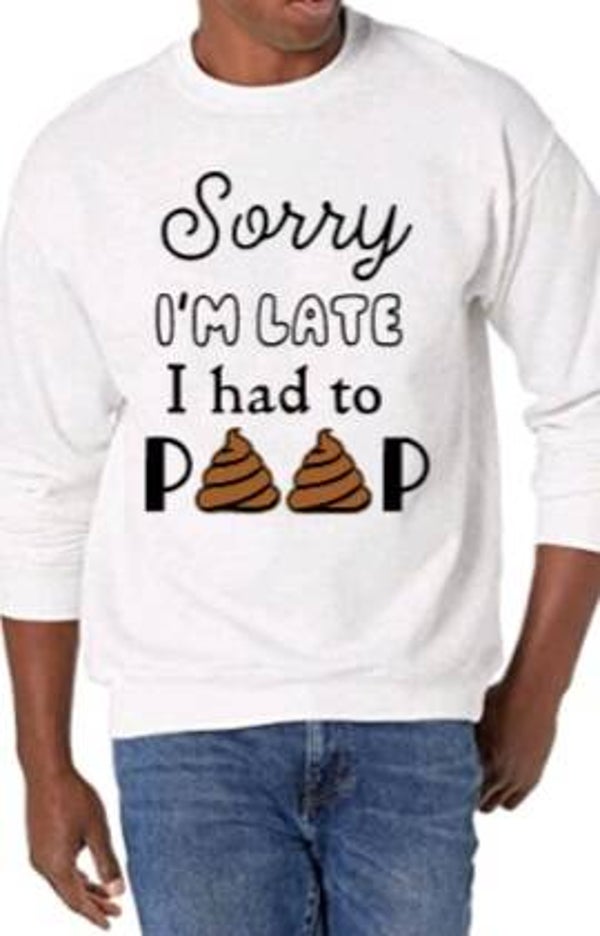 Sorry i'm late i had to poop - Heren trui