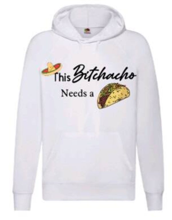 This bitchacho needs a taco - Heren hoodie