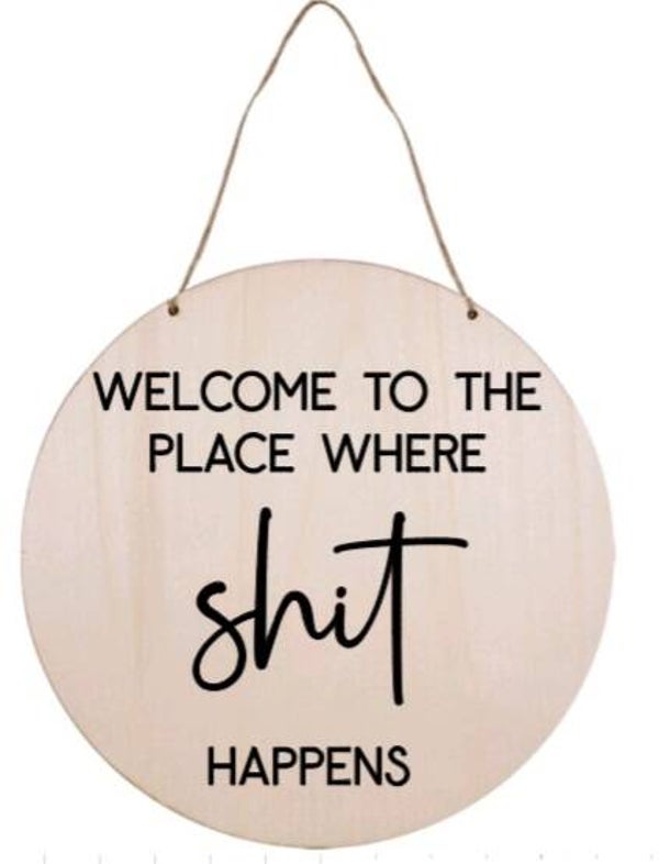 Welcome to the place where shit happens - Rond