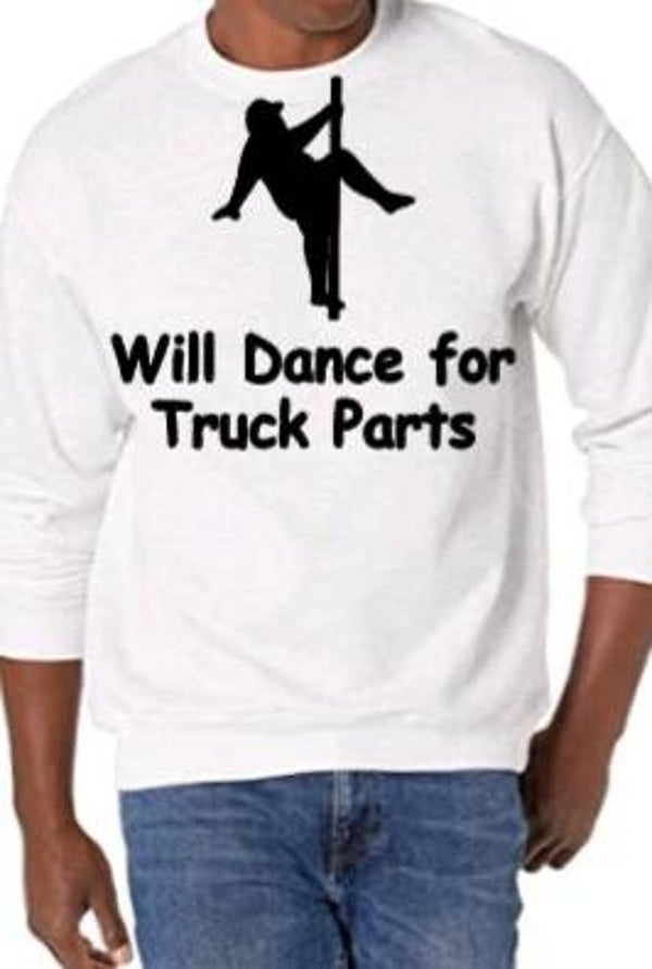Will dance for truck parts - Heren trui