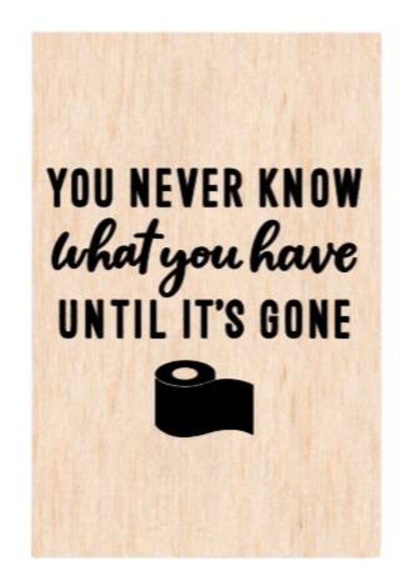 You never know what you have until it's gone - A4