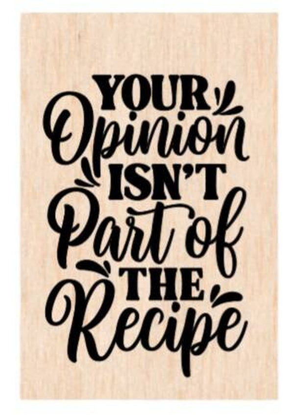 Your opinion isn't part of the recipe - A4