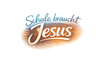 Schule braucht Jesus