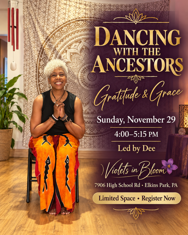 Dancing with the Ancestors: Gratitude & Grace, led by Dee! 11/29 4-5:15pm