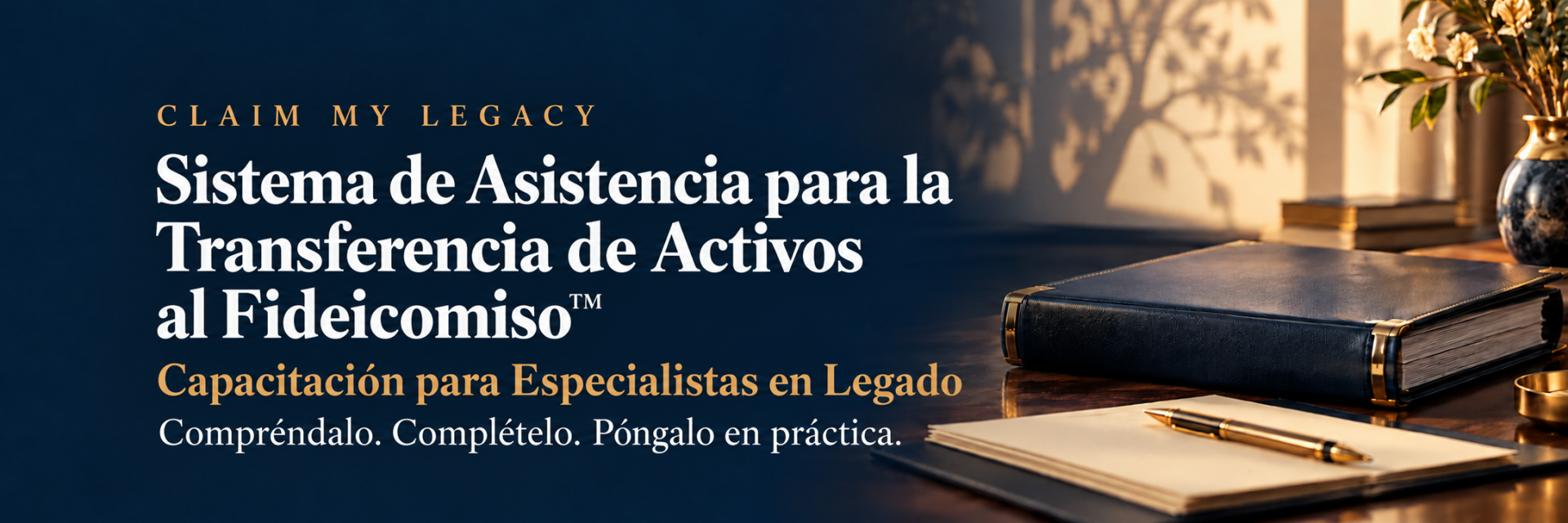 Claim My Legacy Trust Funding Assistance System™ Legacy Specialist Training, with an organized document binder and the message “Understand it. Get it done. Make it work