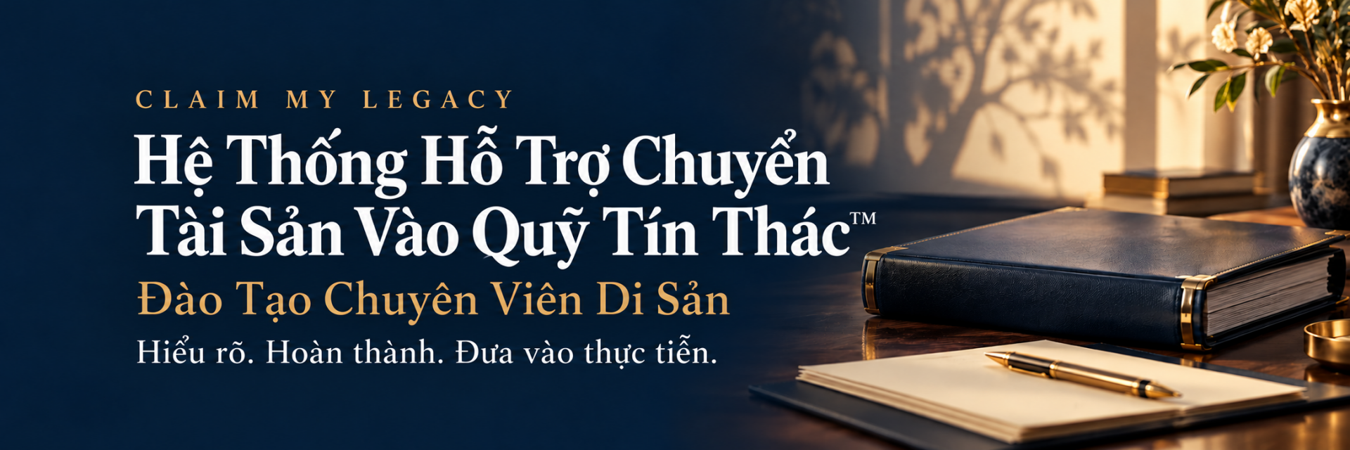 Claim My Legacy Trust Funding Assistance System™ Legacy Specialist Training, with an organized document binder and the message “Understand it. Get it done. Make it work